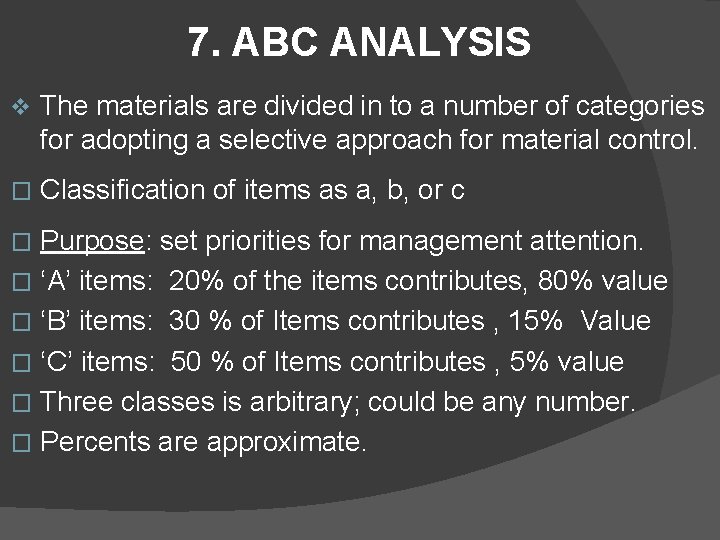 7. ABC ANALYSIS v The materials are divided in to a number of categories