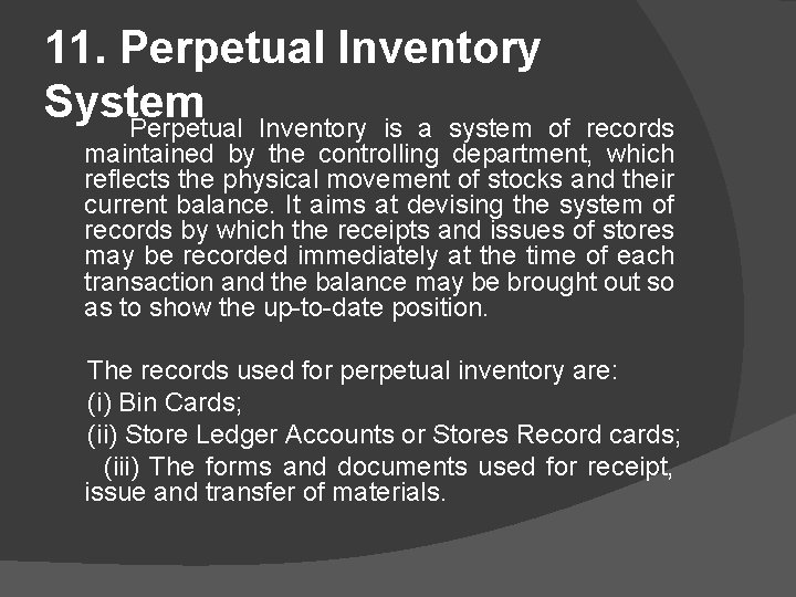 11. Perpetual Inventory System Perpetual Inventory is a system of records maintained by the