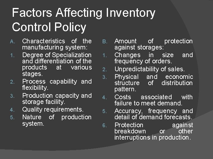 Factors Affecting Inventory Control Policy A. 1. 2. 3. 4. 5. Characteristics of the