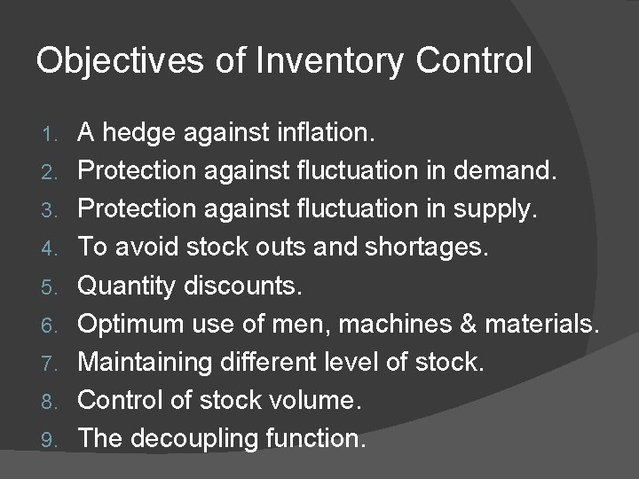 Objectives of Inventory Control 1. 2. 3. 4. 5. 6. 7. 8. 9. A