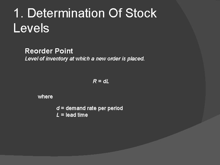 1. Determination Of Stock Levels Reorder Point Level of inventory at which a new