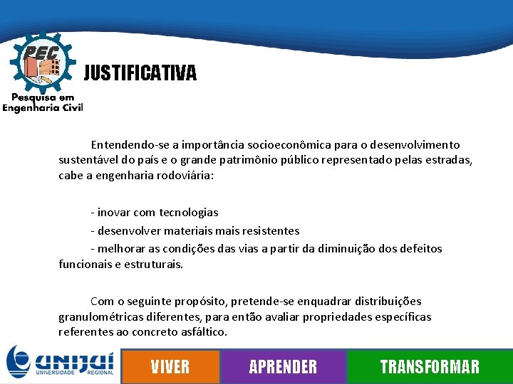 JUSTIFICATIVA Entendendo-se a importância socioeconômica para o desenvolvimento sustentável do país e o grande