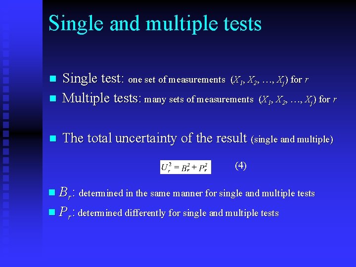 Single and multiple tests n Single test: one set of measurements (X 1, X