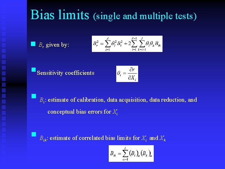 Bias limits (single and multiple tests) n Br given by: §Sensitivity coefficients § B