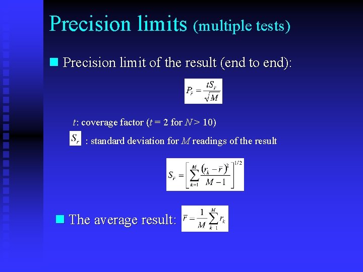 Precision limits (multiple tests) n Precision limit of the result (end to end): t: