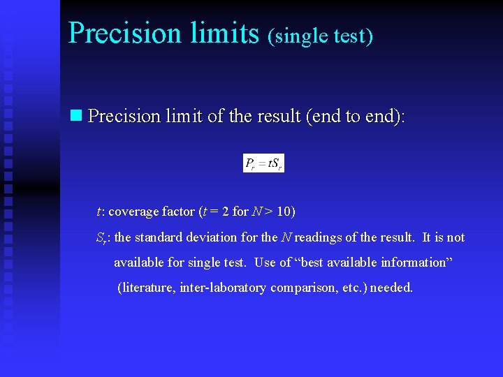 Precision limits (single test) n Precision limit of the result (end to end): t: