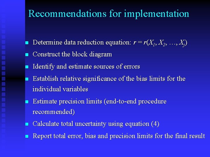 Recommendations for implementation n Determine data reduction equation: r = r(X 1, X 2,