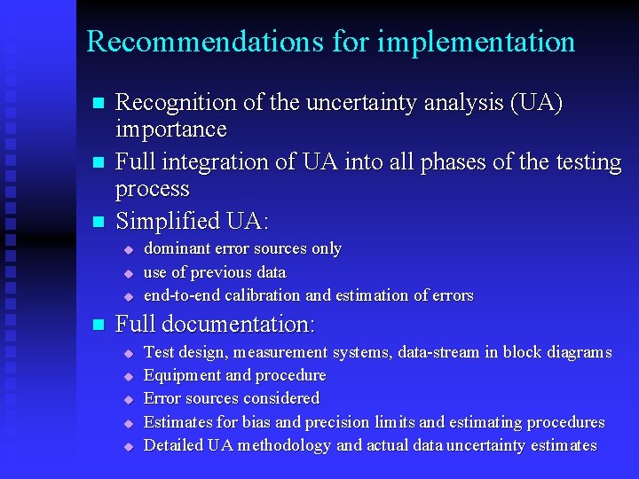 Recommendations for implementation n Recognition of the uncertainty analysis (UA) importance Full integration of