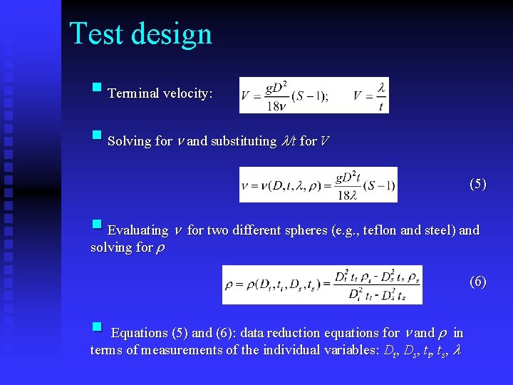 Test design § Terminal velocity: § Solving for n and substituting l/t for V