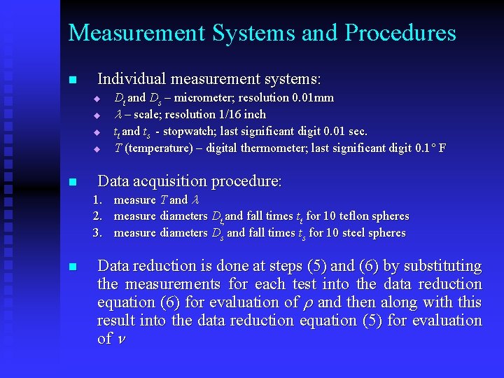 Measurement Systems and Procedures n Individual measurement systems: u u n Dt and Ds