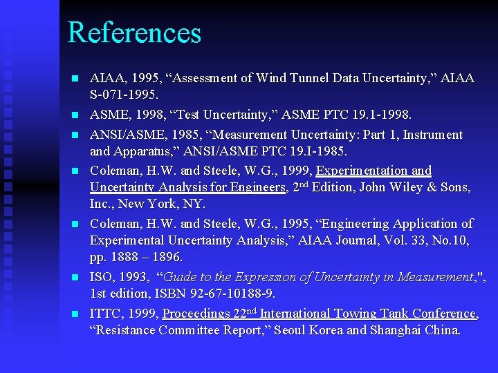 References n n n n AIAA, 1995, “Assessment of Wind Tunnel Data Uncertainty, ”