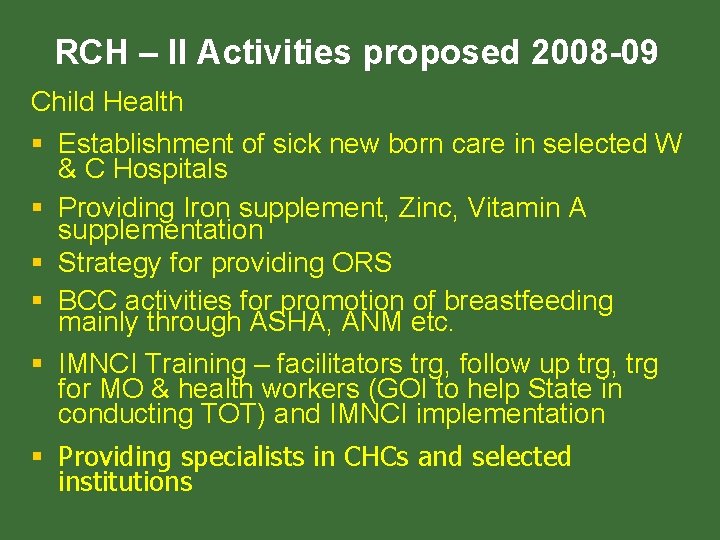 RCH – II Activities proposed 2008 -09 Child Health § Establishment of sick new RCH – II Activities proposed 2008 -09 Child Health § Establishment of sick new