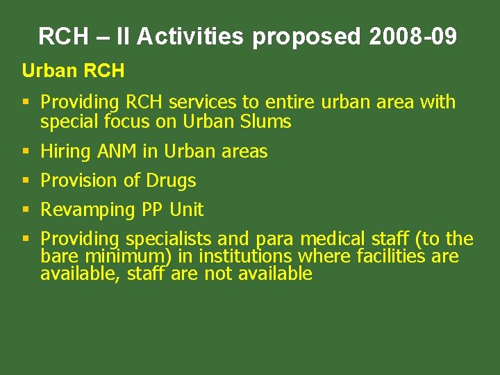RCH – II Activities proposed 2008 -09 Urban RCH § Providing RCH services to RCH – II Activities proposed 2008 -09 Urban RCH § Providing RCH services to