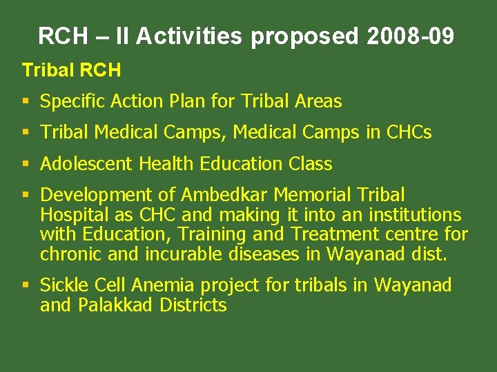 RCH – II Activities proposed 2008 -09 Tribal RCH § Specific Action Plan for RCH – II Activities proposed 2008 -09 Tribal RCH § Specific Action Plan for