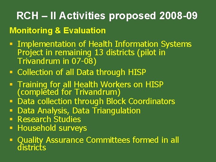 RCH – II Activities proposed 2008 -09 Monitoring & Evaluation § Implementation of Health RCH – II Activities proposed 2008 -09 Monitoring & Evaluation § Implementation of Health