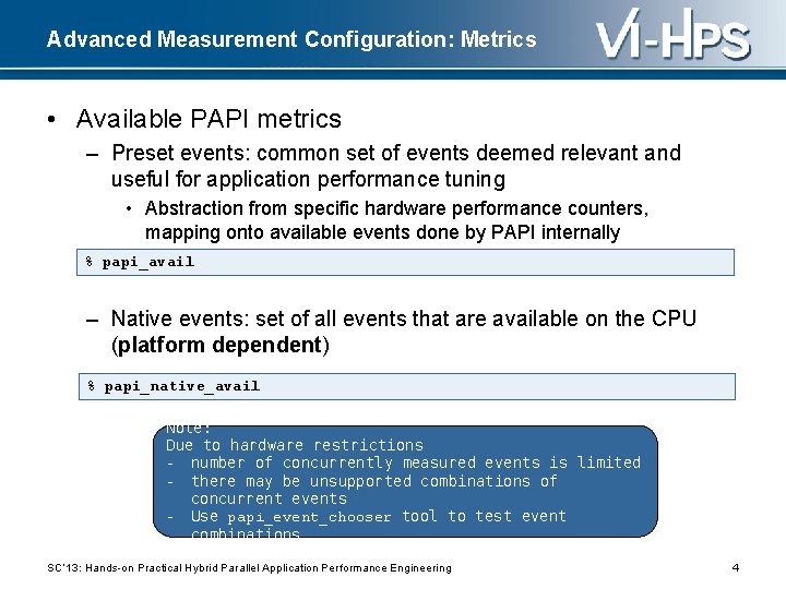 Advanced Measurement Configuration: Metrics • Available PAPI metrics – Preset events: common set of