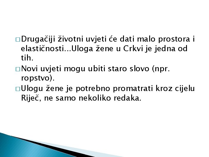 � Drugačiji životni uvjeti će dati malo prostora i elastičnosti. . . Uloga žene