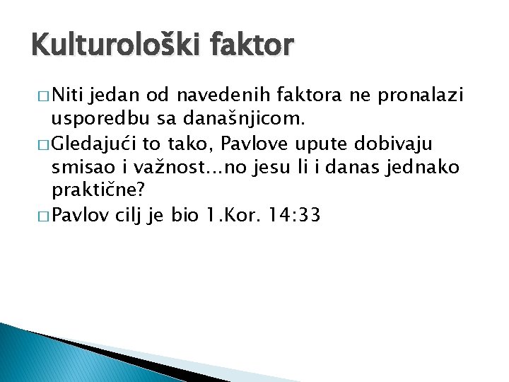 Kulturološki faktor � Niti jedan od navedenih faktora ne pronalazi usporedbu sa današnjicom. �