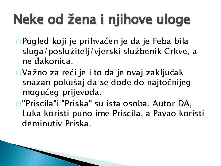 Neke od žena i njihove uloge � Pogled koji je prihvaćen je da je