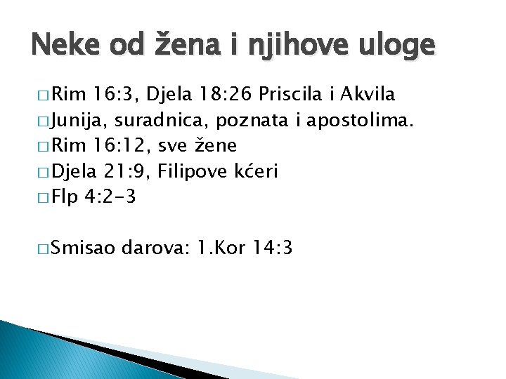 Neke od žena i njihove uloge � Rim 16: 3, Djela 18: 26 Priscila