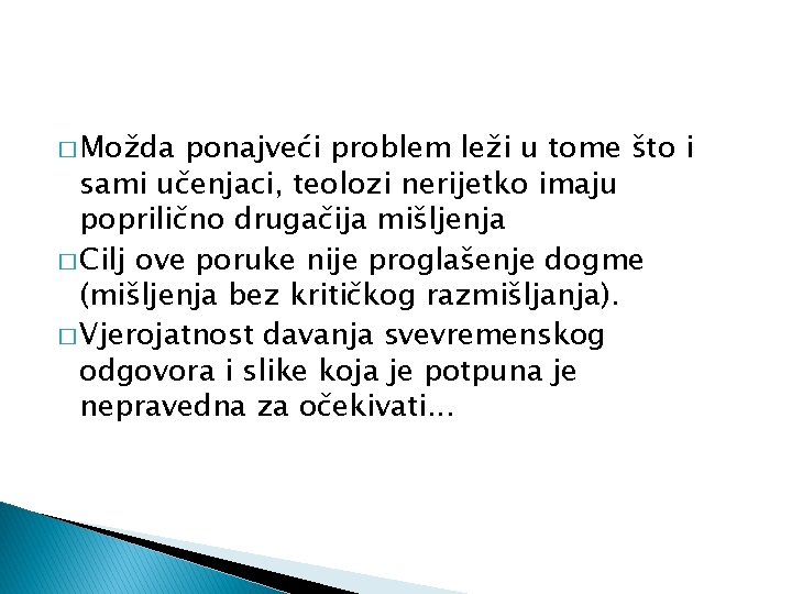 � Možda ponajveći problem leži u tome što i sami učenjaci, teolozi nerijetko imaju