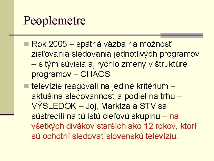 Peoplemetre n Rok 2005 – spätná väzba na možnosť zisťovania sledovania jednotlivých programov –