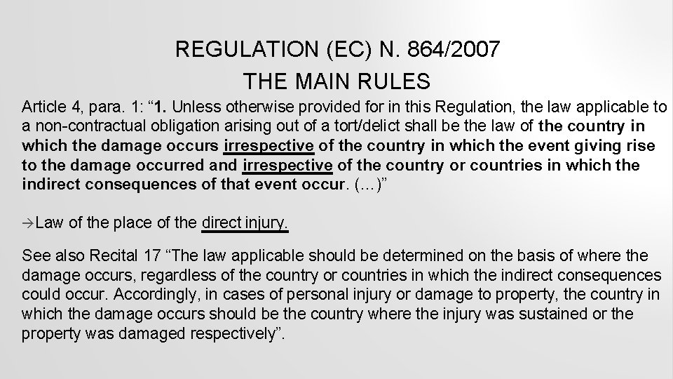 REGULATION (EC) N. 864/2007 THE MAIN RULES Article 4, para. 1: “ 1. Unless