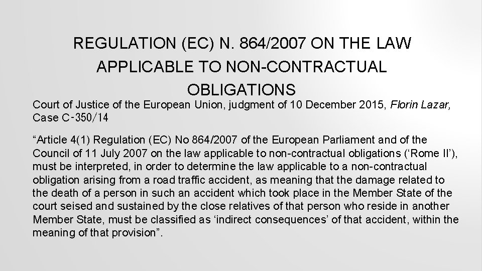 REGULATION (EC) N. 864/2007 ON THE LAW APPLICABLE TO NON-CONTRACTUAL OBLIGATIONS Court of Justice