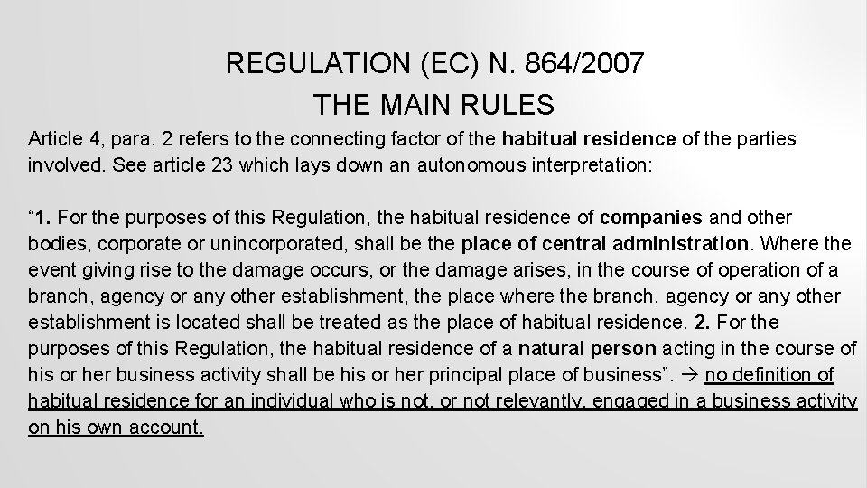 REGULATION (EC) N. 864/2007 THE MAIN RULES Article 4, para. 2 refers to the