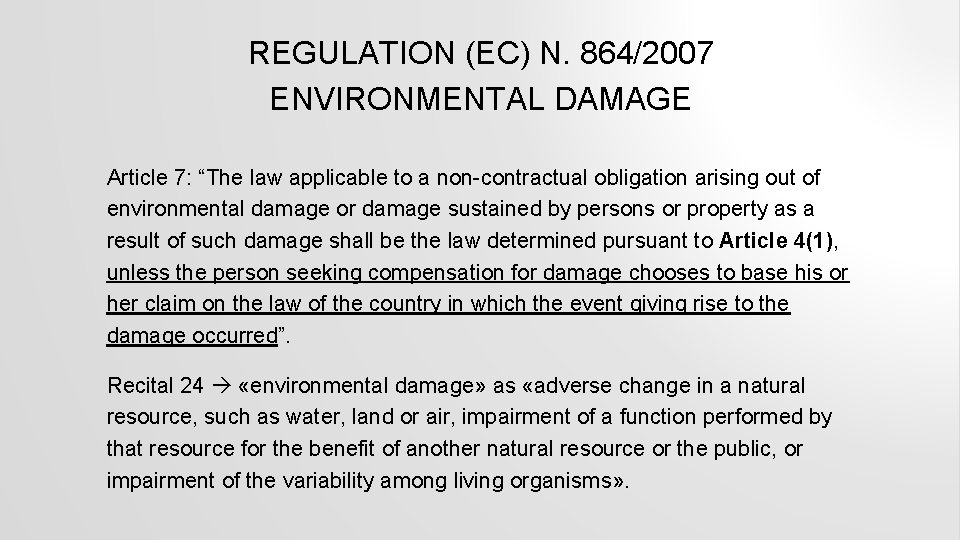 REGULATION (EC) N. 864/2007 ENVIRONMENTAL DAMAGE Article 7: “The law applicable to a non-contractual
