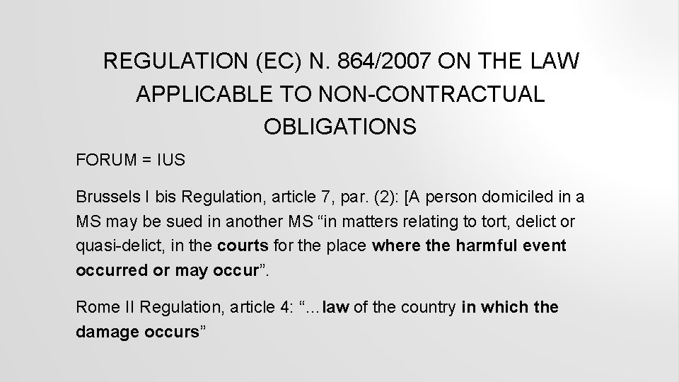 REGULATION (EC) N. 864/2007 ON THE LAW APPLICABLE TO NON-CONTRACTUAL OBLIGATIONS FORUM = IUS