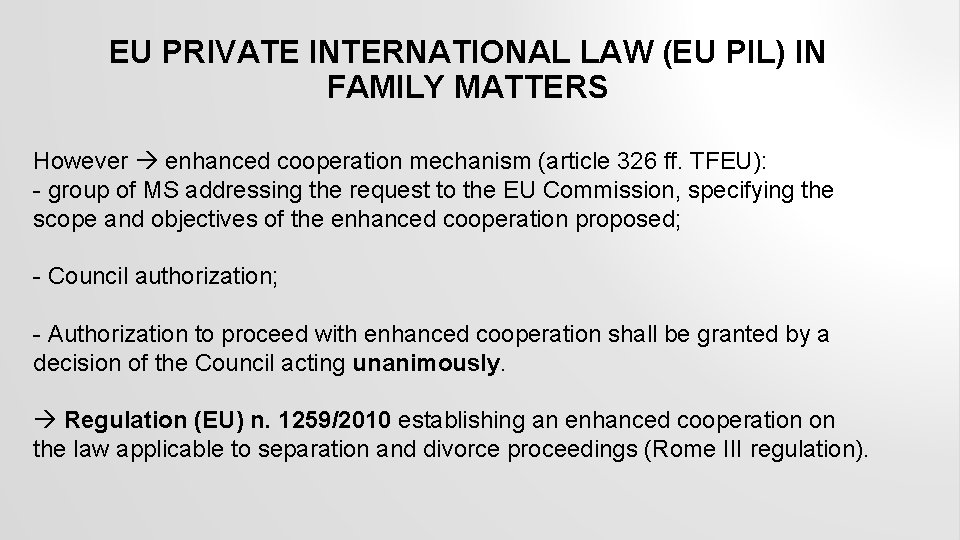 EU PRIVATE INTERNATIONAL LAW (EU PIL) IN FAMILY MATTERS However enhanced cooperation mechanism (article