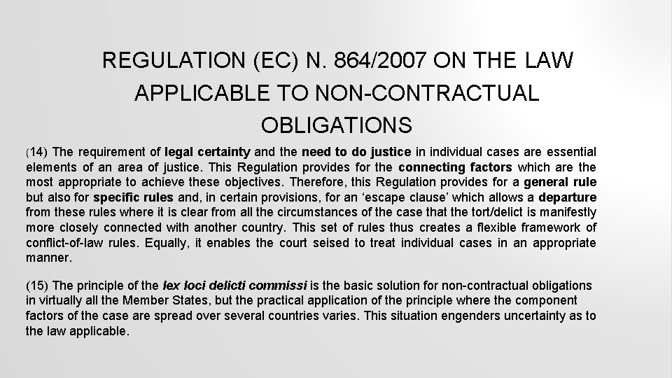 REGULATION (EC) N. 864/2007 ON THE LAW APPLICABLE TO NON-CONTRACTUAL OBLIGATIONS (14) The requirement