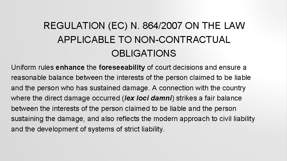 REGULATION (EC) N. 864/2007 ON THE LAW APPLICABLE TO NON-CONTRACTUAL OBLIGATIONS Uniform rules enhance