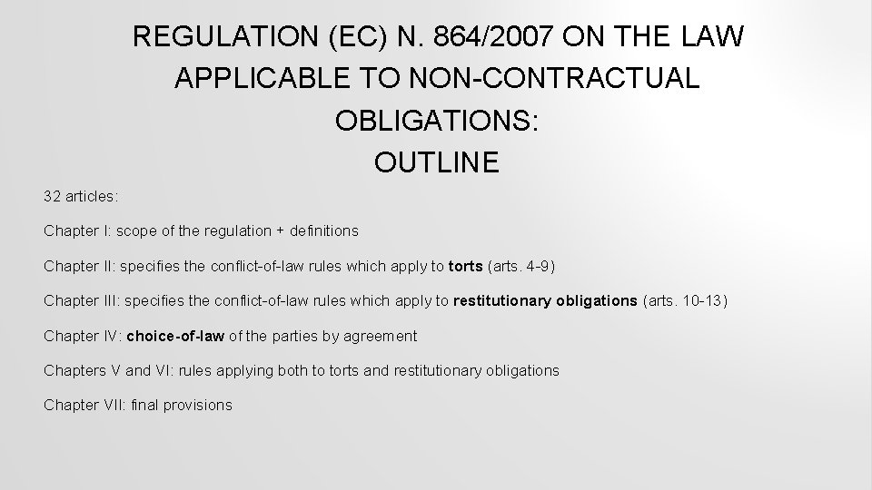 REGULATION (EC) N. 864/2007 ON THE LAW APPLICABLE TO NON-CONTRACTUAL OBLIGATIONS: OUTLINE 32 articles: