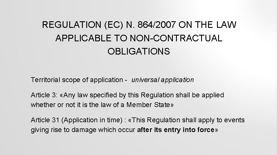 REGULATION (EC) N. 864/2007 ON THE LAW APPLICABLE TO NON-CONTRACTUAL OBLIGATIONS Territorial scope of