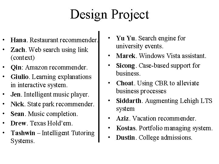 Design Project • Hana. Restaurant recommender. • Zach. Web search using link (context) •