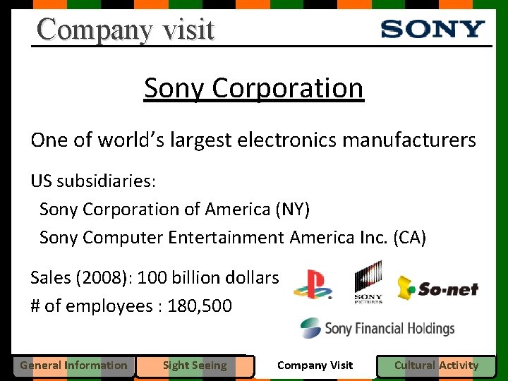 Company visit Sony Corporation One of world’s largest electronics manufacturers US subsidiaries: Sony Corporation