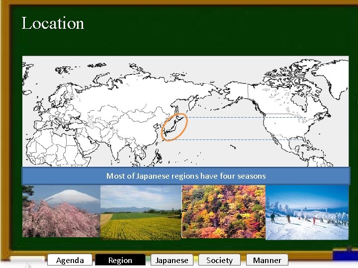 Location Welcome to Nagoya Most of Japanese regions have four seasons Agenda Region Japanese