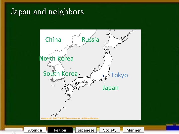 Japan and neighbors Welcome to Nagoya Russia China North Korea South Korea ● Tokyo
