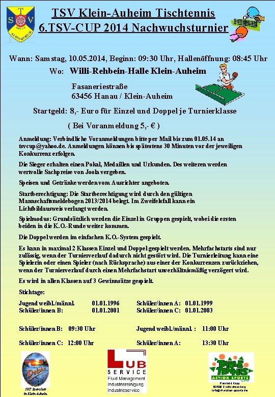 TSV Klein-Auheim Tischtennis 6. TSV-CUP 2014 Nachwuchsturnier Wann: Samstag, 10. 05. 2014, Beginn: 09: