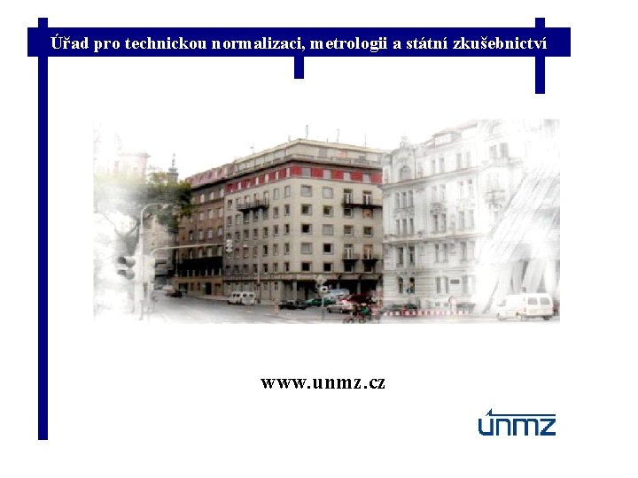 Úřad pro technickou normalizaci, metrologii a státní zkušebnictví www. unmz. cz 