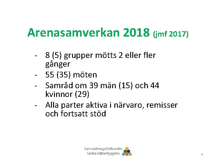 Arenasamverkan 2018 (jmf 2017) - 8 (5) grupper mötts 2 eller fler gånger -