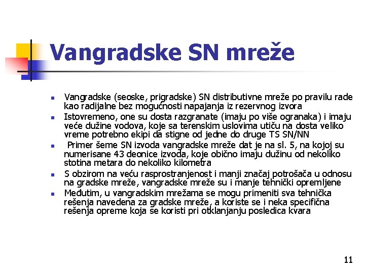 Vangradske SN mreže n n n Vangradske (seoske, prigradske) SN distributivne mreže po pravilu