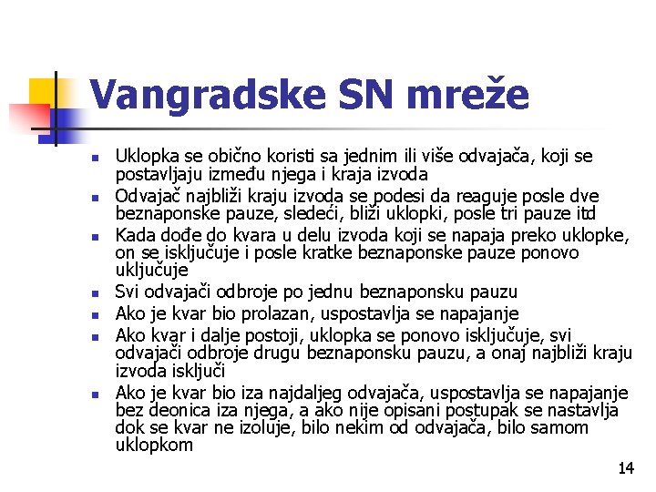 Vangradske SN mreže n n n n Uklopka se obično koristi sa jednim ili