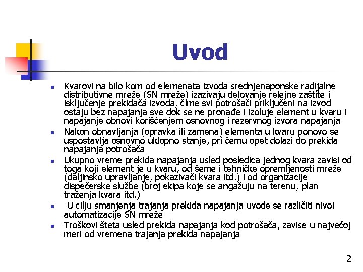 Uvod n n n Kvarovi na bilo kom od elemenata izvoda srednjenaponske radijalne distributivne