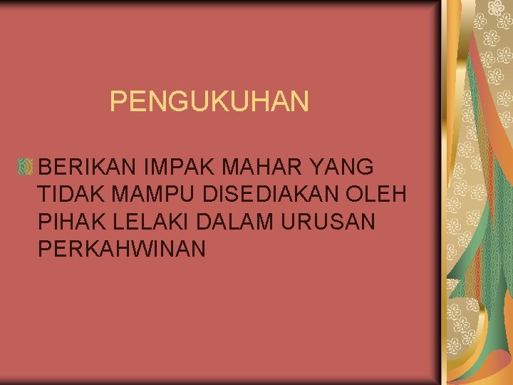 PENGUKUHAN BERIKAN IMPAK MAHAR YANG TIDAK MAMPU DISEDIAKAN OLEH PIHAK LELAKI DALAM URUSAN PERKAHWINAN