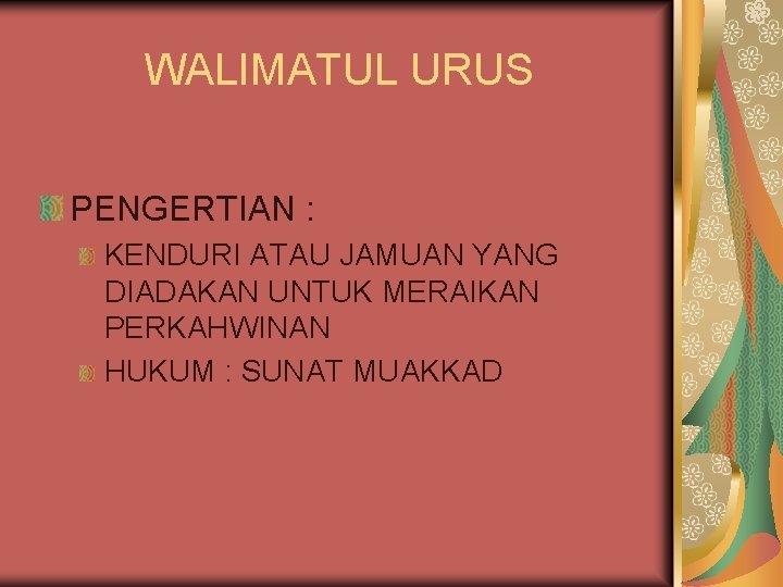 WALIMATUL URUS PENGERTIAN : KENDURI ATAU JAMUAN YANG DIADAKAN UNTUK MERAIKAN PERKAHWINAN HUKUM :