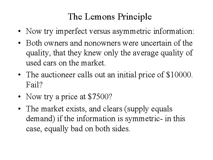 The Lemons Principle • Now try imperfect versus asymmetric information: • Both owners and