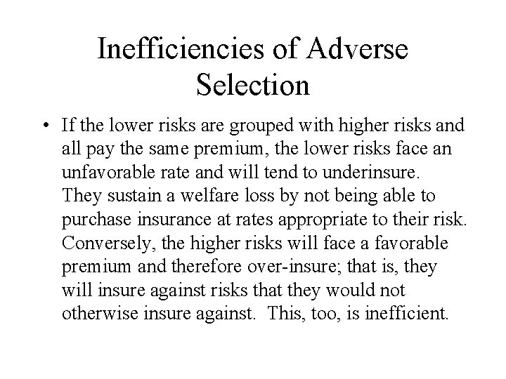 Inefficiencies of Adverse Selection • If the lower risks are grouped with higher risks